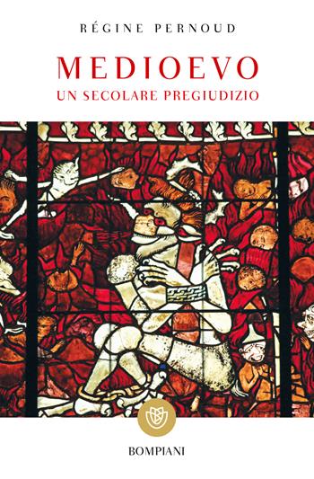 Medioevo. Un secolare pregiudizio - Régine Pernoud - Libro Bompiani 2019, Tascabili. Saggi | Libraccio.it