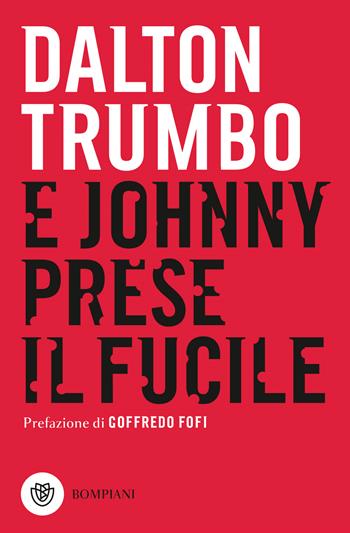E Johnny prese il fucile - Dalton Trumbo - Libro Bompiani 2022, Tascabili narrativa | Libraccio.it