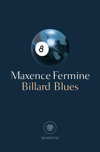 Billard Blues - Maxence Fermine - Libro Bompiani 2020, Tascabili narrativa | Libraccio.it