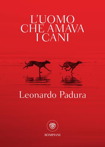 L' uomo che amava i cani - Leonardo Padura Fuentes - Libro Bompiani 2021, Tascabili narrativa | Libraccio.it