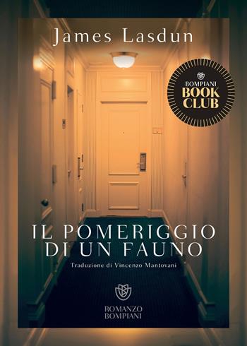 Il pomeriggio di un fauno - James Lasdun - Libro Bompiani 2021, Narrativa straniera | Libraccio.it