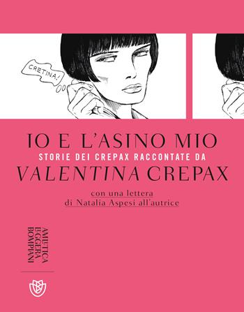 Io e l'asino mio. Storie dei Crepax raccontate da Valentina Crepax - Valentina Crepax - Libro Bompiani 2020, Amletica leggera | Libraccio.it