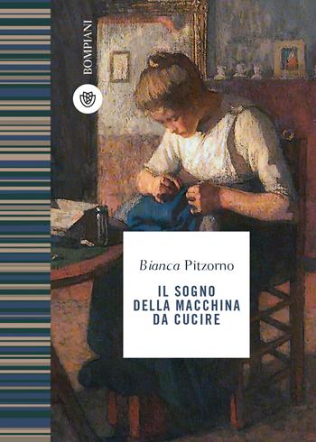 Il sogno della macchina da cucire - Bianca Pitzorno - Libro Bompiani 2021, Le finestre | Libraccio.it