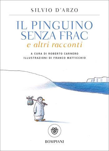 Il pinguino senza frac e altri racconti - Silvio D'Arzo - Libro Bompiani 2022, Tascabili narrativa | Libraccio.it