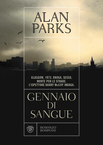 Gennaio di sangue - Alan Parks - Libro Bompiani 2020, Narrativa straniera | Libraccio.it