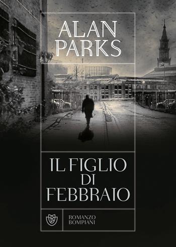 Il figlio di febbraio - Alan Parks - Libro Bompiani 2020, Tascabili narrativa | Libraccio.it