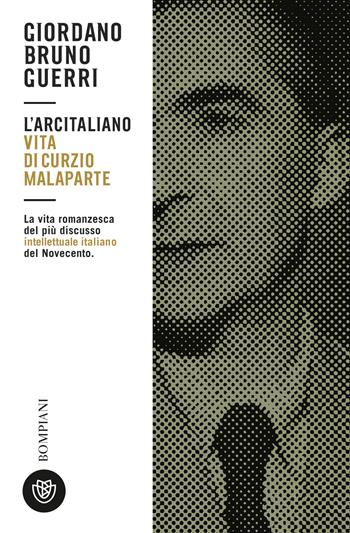 L'arcitaliano. Vita di Curzio Malaparte - Giordano Bruno Guerri - Libro Bompiani 2021, Tascabili. Saggi | Libraccio.it
