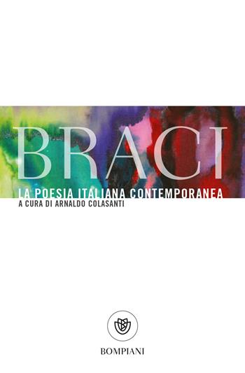 Braci. La poesia italiana contemporanea  - Libro Bompiani 2021, Poesia | Libraccio.it