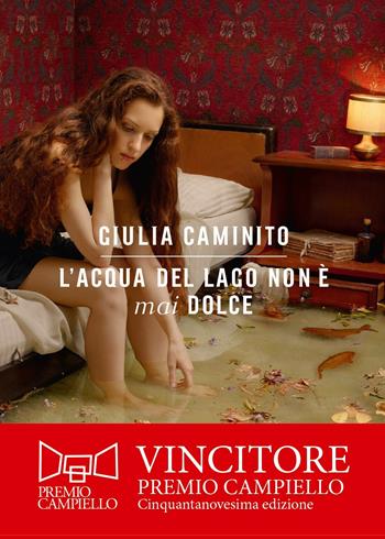 L'acqua del lago non è mai dolce - Giulia Caminito - Libro Bompiani 2021, Narratori italiani | Libraccio.it