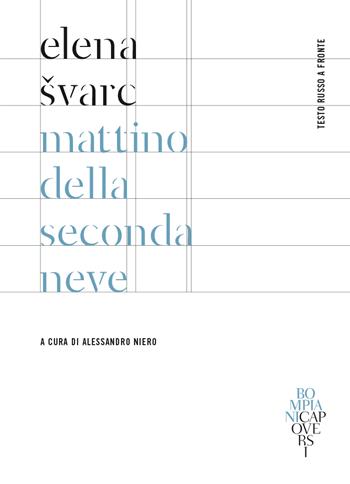 Mattino della seconda neve. Testo russo a fronte. Ediz. bilingue - Elena Svarc - Libro Bompiani 2023, CapoVersi | Libraccio.it