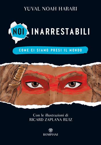 Come ci siamo presi il mondo. Noi inarrestabili. Ediz. a colori. Vol. 1 - Yuval Noah Harari - Libro Bompiani 2022, Illustrati | Libraccio.it