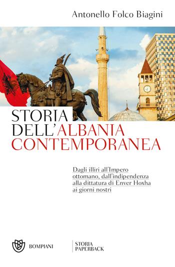 Storia dell'Albania contemporanea - Antonello Folco Biagini - Libro Bompiani 2021, Storia paperback | Libraccio.it