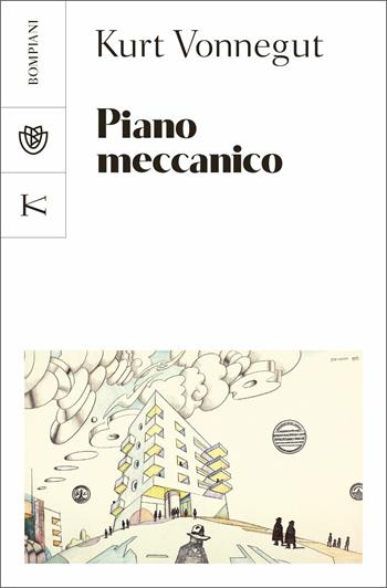 Piano meccanico - Kurt Vonnegut - Libro Bompiani 2020, Tascabili narrativa | Libraccio.it