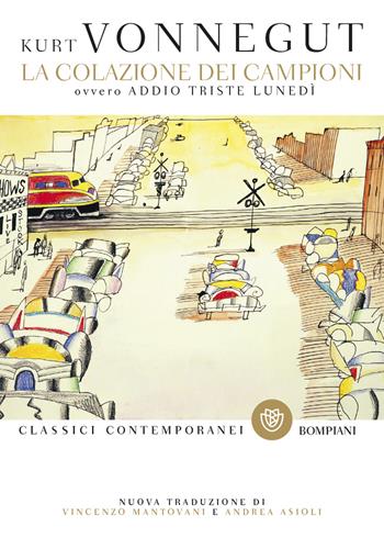 La colazione dei campioni. Ovvero addio triste lunedì - Kurt Vonnegut - Libro Bompiani 2020, Classici contemporanei Bompiani | Libraccio.it