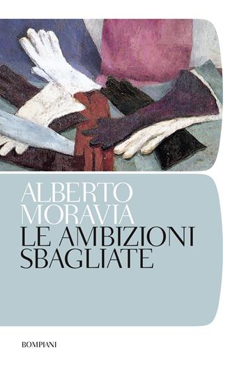Le ambizioni sbagliate. Nuova ediz. - Alberto Moravia - Libro Bompiani 2021, Tascabili narrativa | Libraccio.it