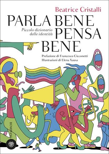 Parla bene pensa bene. Piccolo dizionario delle identità - Beatrice Cristalli - Libro Bompiani 2022, Overlook | Libraccio.it