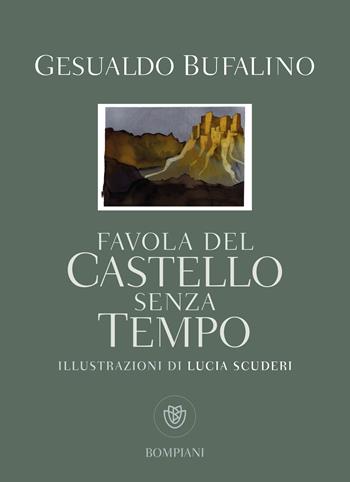 Favola del castello senza tempo - Gesualdo Bufalino - Libro Bompiani 2020, Illustrati | Libraccio.it