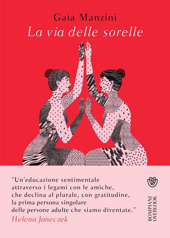 La via delle sorelle - Gaia Manzini - Libro Bompiani 2023, Overlook | Libraccio.it