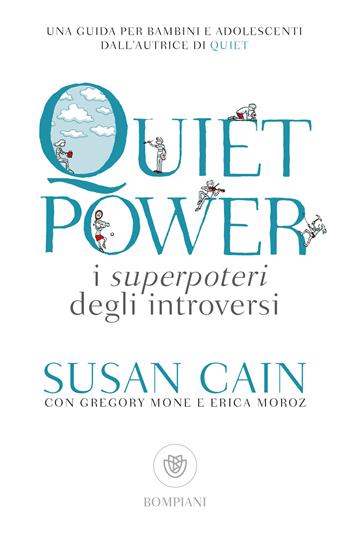 Quiet power. I superpoteri degli introversi - Susan Cain, Gregory Mone, Erica Moroz - Libro Bompiani 2021, Tascabili | Libraccio.it