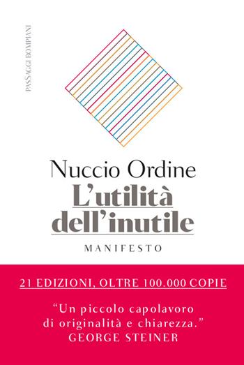 L'utilità dell'inutile. Manifesto - Nuccio Ordine - Libro Bompiani 2020, PasSaggi | Libraccio.it