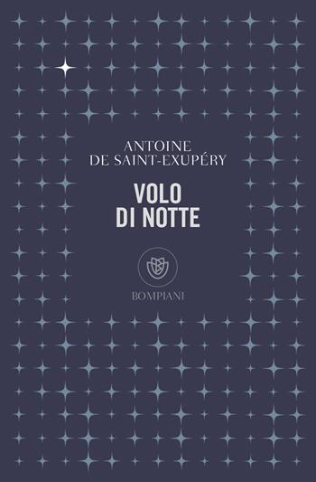 Volo di notte - Antoine de Saint-Exupéry - Libro Bompiani 2020, Tascabili narrativa | Libraccio.it