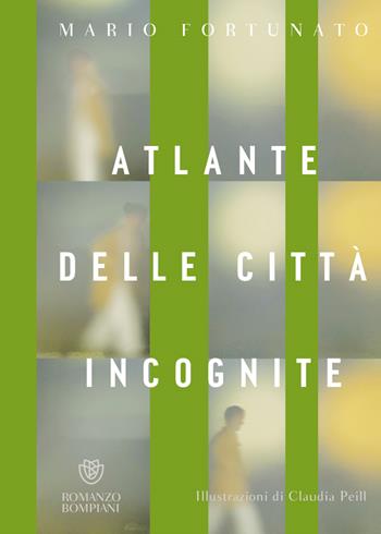 Atlante delle città incognite - Mario Fortunato - Libro Bompiani 2022, Narratori italiani | Libraccio.it