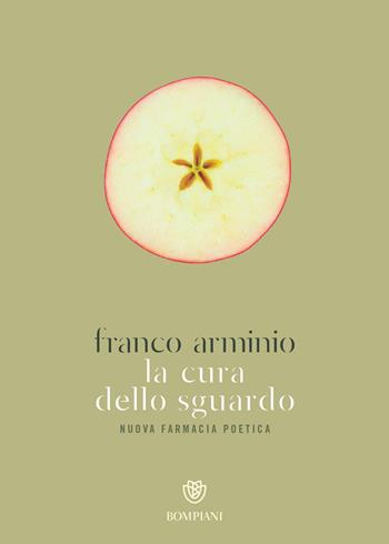 La cura dello sguardo. Nuova farmacia poetica - Franco Arminio - Libro Bompiani 2020, Romanzi Bompiani | Libraccio.it
