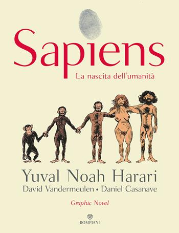 Sapiens. La nascita dell'umanità - Yuval Noah Harari, David Vandermeulen, Daniel Casanave - Libro Bompiani 2020, Illustrati | Libraccio.it