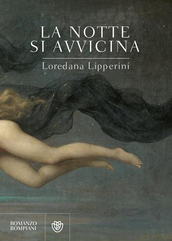 La notte si avvicina - Loredana Lipperini - Libro Bompiani 2020, Narratori italiani | Libraccio.it