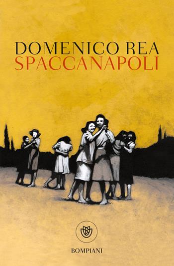 Spaccanapoli - Domenico Rea - Libro Bompiani 2021, Tascabili narrativa | Libraccio.it