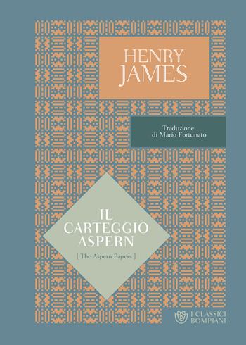 Il carteggio Aspern - Henry James - Libro Bompiani 2022, I Classici Bompiani | Libraccio.it