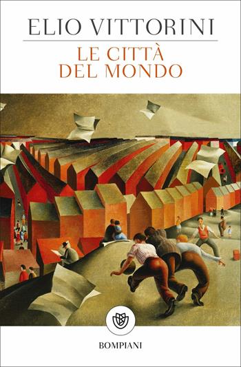 Le città del mondo - Elio Vittorini - Libro Bompiani 2021, Tascabili narrativa | Libraccio.it