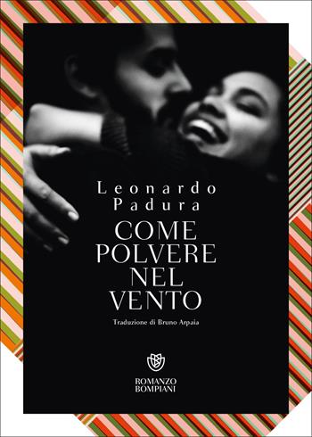 Come polvere nel vento - Leonardo Padura Fuentes - Libro Bompiani 2022, Narrativa straniera | Libraccio.it