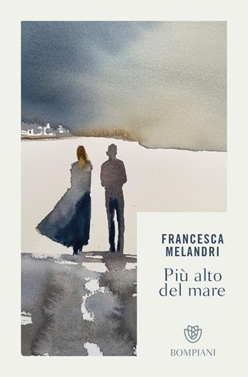 Più alto del mare - Francesca Melandri - Libro Bompiani 2022, Tascabili narrativa | Libraccio.it