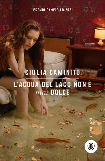 L'acqua del lago non è mai dolce - Giulia Caminito - Libro Bompiani 2025, Tascabili narrativa | Libraccio.it