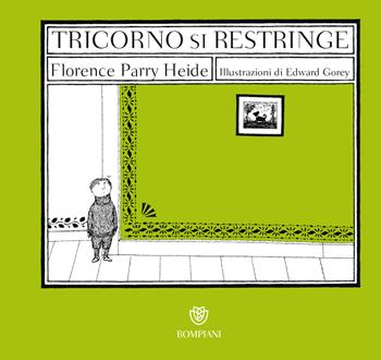 Tricorno si restringe - Florence Parry Heide - Libro Bompiani 2021, Ragazzi | Libraccio.it