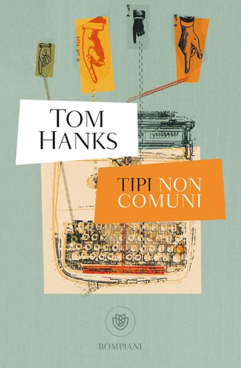 Tipi non comuni - Tom Hanks - Libro Bompiani 2021, Tascabili narrativa | Libraccio.it
