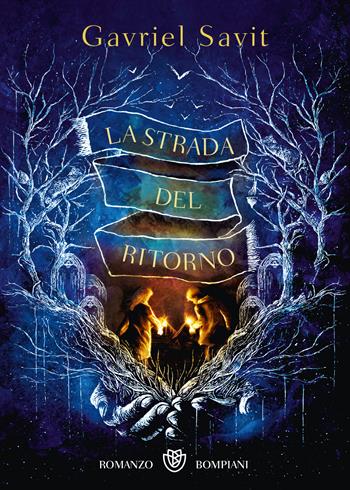 La strada del ritorno - Gavriel Savit - Libro Bompiani 2022, Narrativa straniera | Libraccio.it