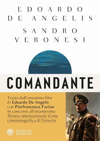 Comandante - Edoardo De Angelis, Sandro Veronesi - Libro Bompiani 2023, Narratori italiani | Libraccio.it