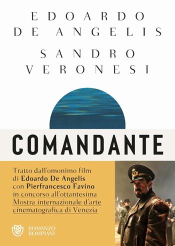 Comandante - Sandro Veronesi, Edoardo De Angelis - Libro Bompiani 2023, Narratori italiani | Libraccio.it