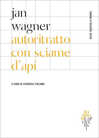 Autoritratto con sciame d'api. Testo tedesco a fronte - Jan Wagner - Libro Bompiani 2022, CapoVersi | Libraccio.it