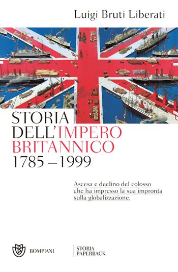 Storia dell'impero britannico (1785-1999) - Luigi Bruti Liberati - Libro Bompiani 2022, Storia paperback | Libraccio.it