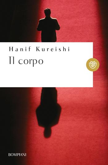 Il corpo - Hanif Kureishi - Libro Bompiani 2022, Tascabili narrativa | Libraccio.it