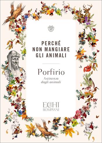 Perché non mangiare gli animali. Astinenza dagli animali - Porfirio - Libro Bompiani 2022, Echi | Libraccio.it