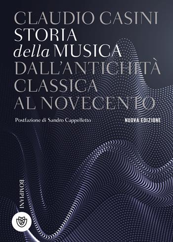 Storia della musica. Dall'antichità classica al Novecento. Nuova ediz. - Claudio Casini - Libro Bompiani 2022, Tascabili. Saggi | Libraccio.it