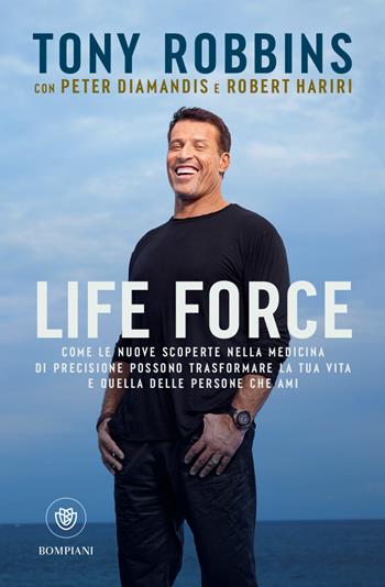Life force. Come le nuove scoperte nella medicina di precisione possono trasformare la tua vita e quella delle persone che ami - Tony Robbins, Peter Diamandis, Robert Hariri - Libro Bompiani 2023, Overlook | Libraccio.it