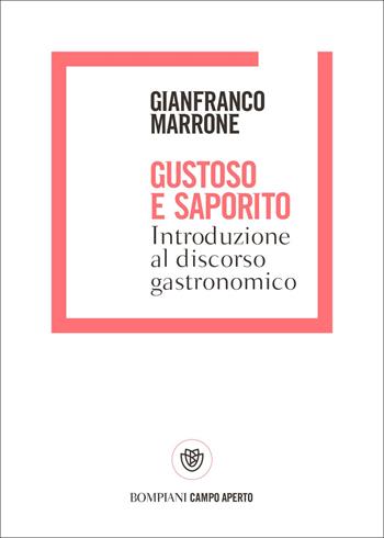 Gustoso e saporito. Introduzione al discorso gastronomico - Gianfranco Marrone - Libro Bompiani 2022, Campo aperto | Libraccio.it