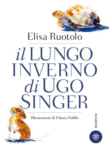 Il lungo inverno di Ugo Singer - Elisa Ruotolo - Libro Bompiani 2023, Narratori italiani | Libraccio.it