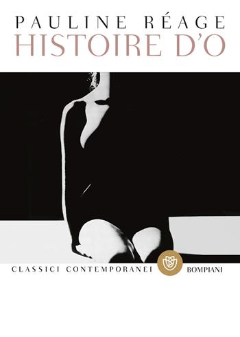 Histoire d'O - Pauline Réage - Libro Bompiani 2021, Classici contemporanei Bompiani | Libraccio.it