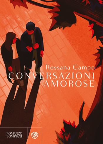 Conversazioni amorose - Rossana Campo - Libro Bompiani 2022, Narratori italiani | Libraccio.it
